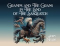 Cover: Gramps and The Grans in The Land of The Sasquatch - Palmetto Publishing