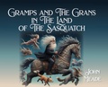 Cover: Gramps and The Grans in The Land of The Sasquatch - Palmetto Publishing