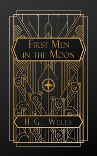 Abbildung von: The First Men in the Moon - NATAL PUBLISHING, LLC