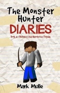 Cover: The Monster Hunter Diaries  Book 2 - Mark Mulle