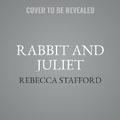 Cover: Rabbit & Juliet - HarperCollins