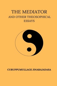 Abbildung von: The Mediator And Other Theosophical Essays - Blurb