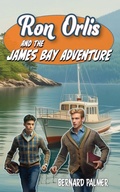 Cover: Ron Orlis and the James Bay Adventure - Aneko Press Youth
