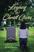 Cover: The Legacy that Christ Gives - Christian Faith Publishing, Inc.