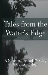 Enlarge image Cover: Tales from the Water's Edge - Moorhead Friends Writing Group