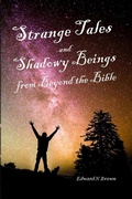 Cover: Strange Tales and Shadowy Beings from Beyond the Bible - Edward N Brown