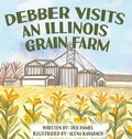 Cover: Debber Visits an Illinois Grain Farm - Debra Gay