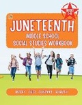 Cover: The Juneteenth Middle School Social Studies Workbook - Untraditional Publishing Company, LLC