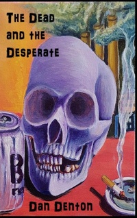 Enlarge image Cover: The Dead and the Desperate - Roadside Press