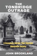 Cover: The Tonbridge Outrage,  A Gruesome Murder That Shocked Edwardian Society (The Edwardian Detective Edwin Fowle Series, #1) - Bitza Books