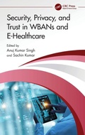 Cover: Security, Privacy, and Trust in WBANs and E-Healthcare - CRC Press