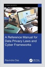 Cover: A Reference Manual for Data Privacy Laws and Cyber Frameworks - CRC Press