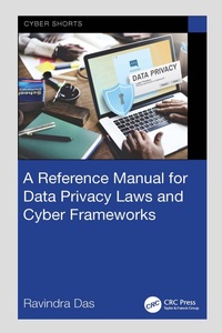 Enlarge image Cover: A Reference Manual for Data Privacy Laws and Cyber Frameworks - CRC Press