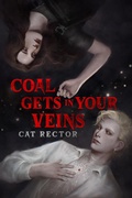 Cover: Coal Gets In Your Veins - Cat Rector