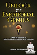 Cover: Unlock Your Emotional Genius - A Practical Guide to Understand & Manage Your Feelings - senseipublishing.com