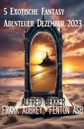 Cover: 5 Exotische Fantasy Abenteuer Dezember 2023 - Alfredbooks