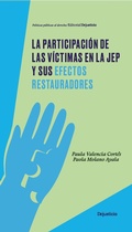 Cover: La participaci&oacute;n de las v&iacute;ctimas en la JEP y sus efectos restauradores - Dejusticia