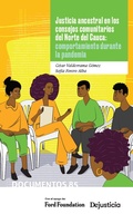 Cover: Justicia ancestral en los consejos comunitarios del Norte del Cauca: comportamiento durante la pandemia - Dejusticia