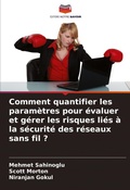 Cover: Comment quantifier les parametres pour evaluer et gerer les risques lies a la securite des reseaux sans fil ? - Editions Notre Savoir