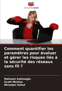 Enlarge image Cover: Comment quantifier les parametres pour evaluer et gerer les risques lies a la securite des reseaux sans fil ? - Editions Notre Savoir
