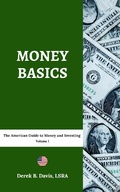 Cover: Money Basics: The American Guide to Money and Investing - Derek B. Davis, LSRA
