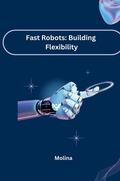 Cover: Fast Robots: Building Flexibility - tredition