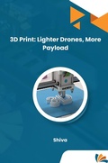 Cover: 3D Print: Lighter Drones, More Payload - tredition