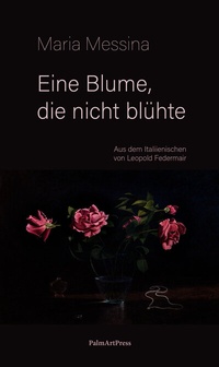 Bild vergrößern Bild: Eine Blume, die nicht blühte - PalmArtPress