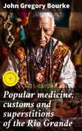 Cover: Popular medicine, customs and superstitions of the Rio Grande - Good Press