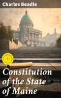 Cover: Constitution of the State of Maine - Good Press