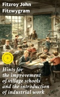 Cover: Hints for the improvement of village schools and the introduction of industrial work - Good Press
