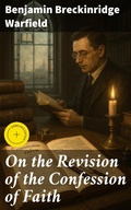 Cover: On the Revision of the Confession of Faith - Good Press