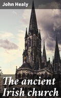Cover: The ancient Irish church - Good Press
