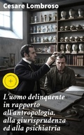 Cover: L'uomo delinquente in rapporto all'antropologia, alla giurisprudenza ed alla psichiatria - Good Press