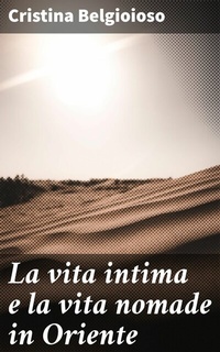 Abbildung von: La vita intima e la vita nomade in Oriente - Good Press