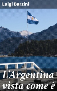 Abbildung von: L'Argentina vista come è - Good Press
