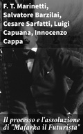 Cover: Il processo e l'assoluzione di "Mafarka il Futurista" - Good Press