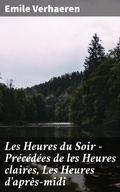 Cover: Les Heures du Soir - Pr&eacute;c&eacute;d&eacute;es de les Heures claires, Les Heures d'apr&egrave;s-midi - Good Press