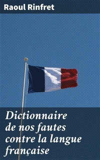 Abbildung von: Dictionnaire de nos fautes contre la langue française - Good Press