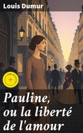 Cover: Pauline, ou la libert&eacute; de l'amour - Good Press
