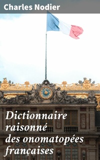 Abbildung von: Dictionnaire raisonné des onomatopées françaises - Good Press