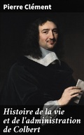 Cover: Histoire de la vie et de l'administration de Colbert - Good Press