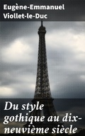 Cover: Du style gothique au dix-neuvi&egrave;me si&egrave;cle - Good Press