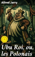 Cover: Ubu Roi, ou, les Polonais - Good Press