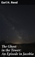 Cover: The Ghost in the Tower: An Episode in Jacobia - Good Press
