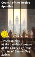 Cover: Proclamation of the Twelve Apostles of the Church of Jesus Christ of Latter-Day Saints - Good Press