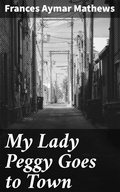 Cover: My Lady Peggy Goes to Town - Good Press