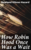 Cover: How Robin Hood Once Was a Wait - Good Press