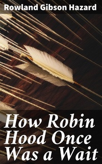Enlarge image Cover: How Robin Hood Once Was a Wait - Good Press