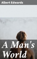 Cover: A Man's World - Good Press